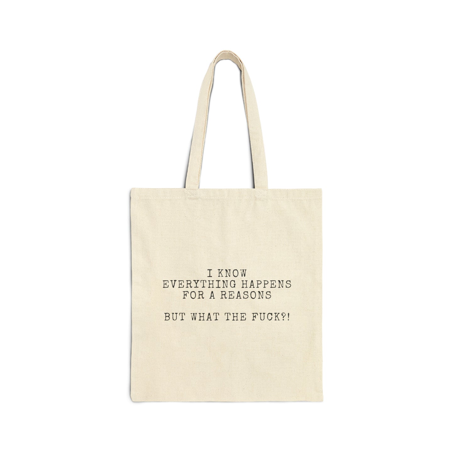 I Know Everything Happens For A Reason, BUT ... | Tote Bag