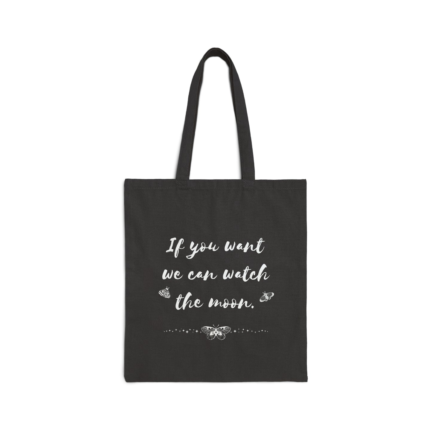 If You Want We Can Watch The Moon | Tote Bag