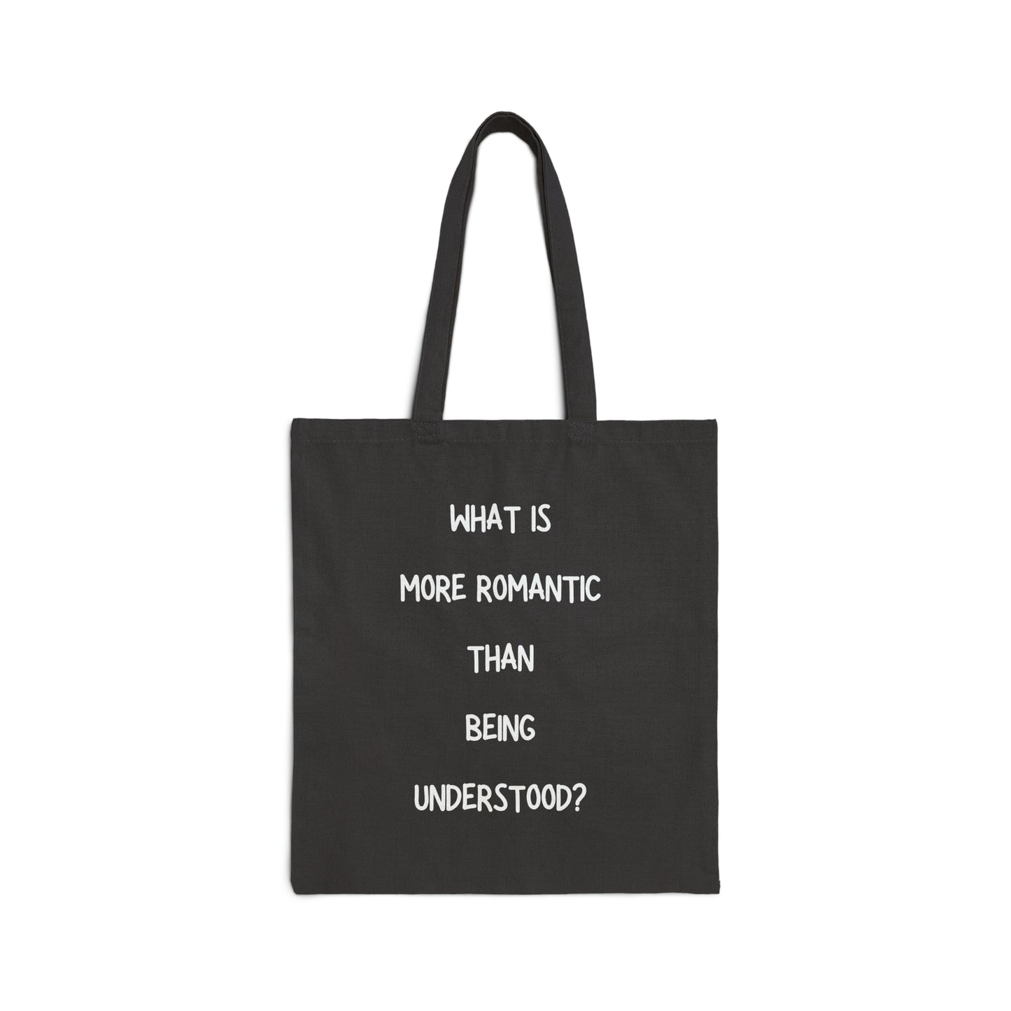 What is More Romantic Than Being Understood? | Tote Bag