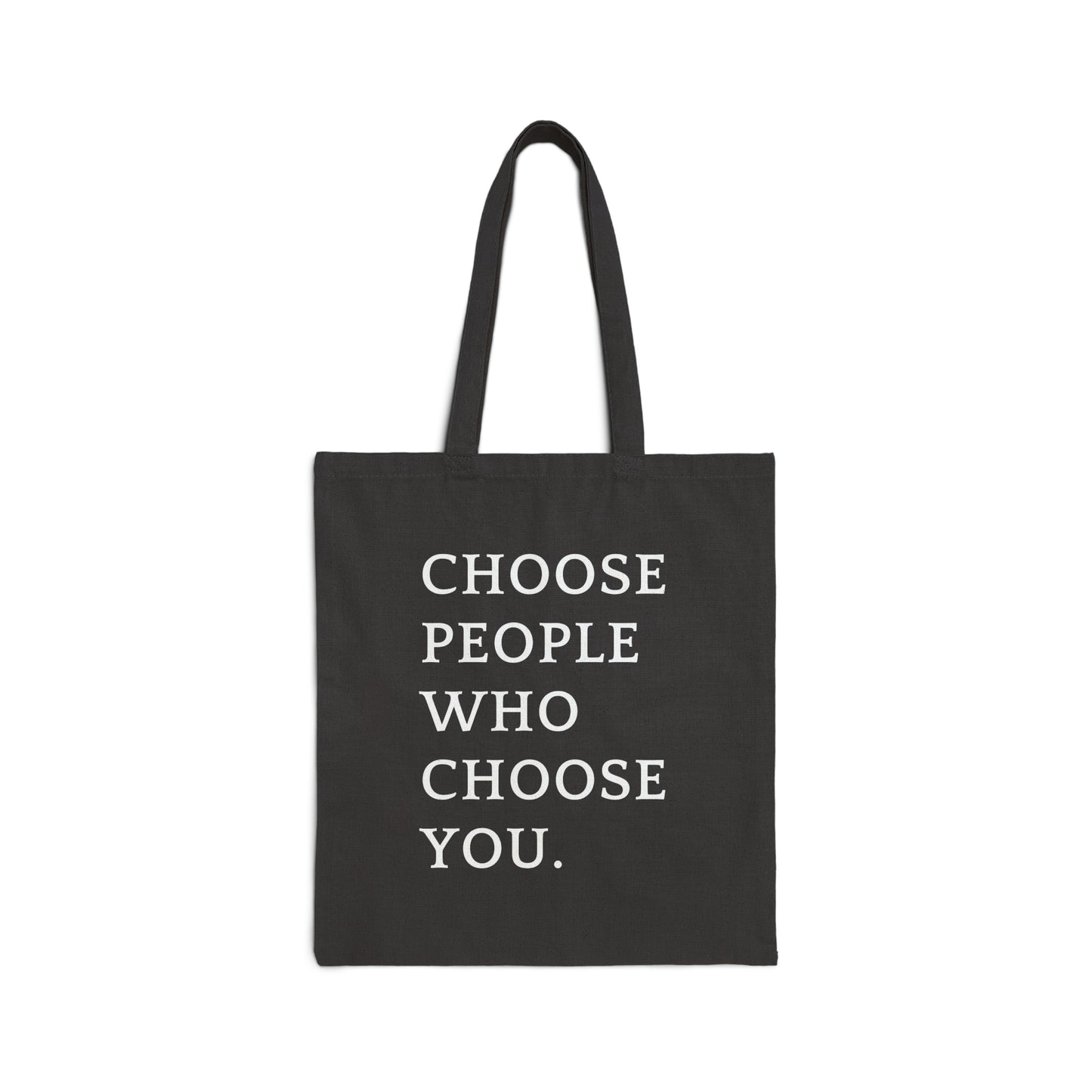 Choose People Who Choose You. | Tote Bag