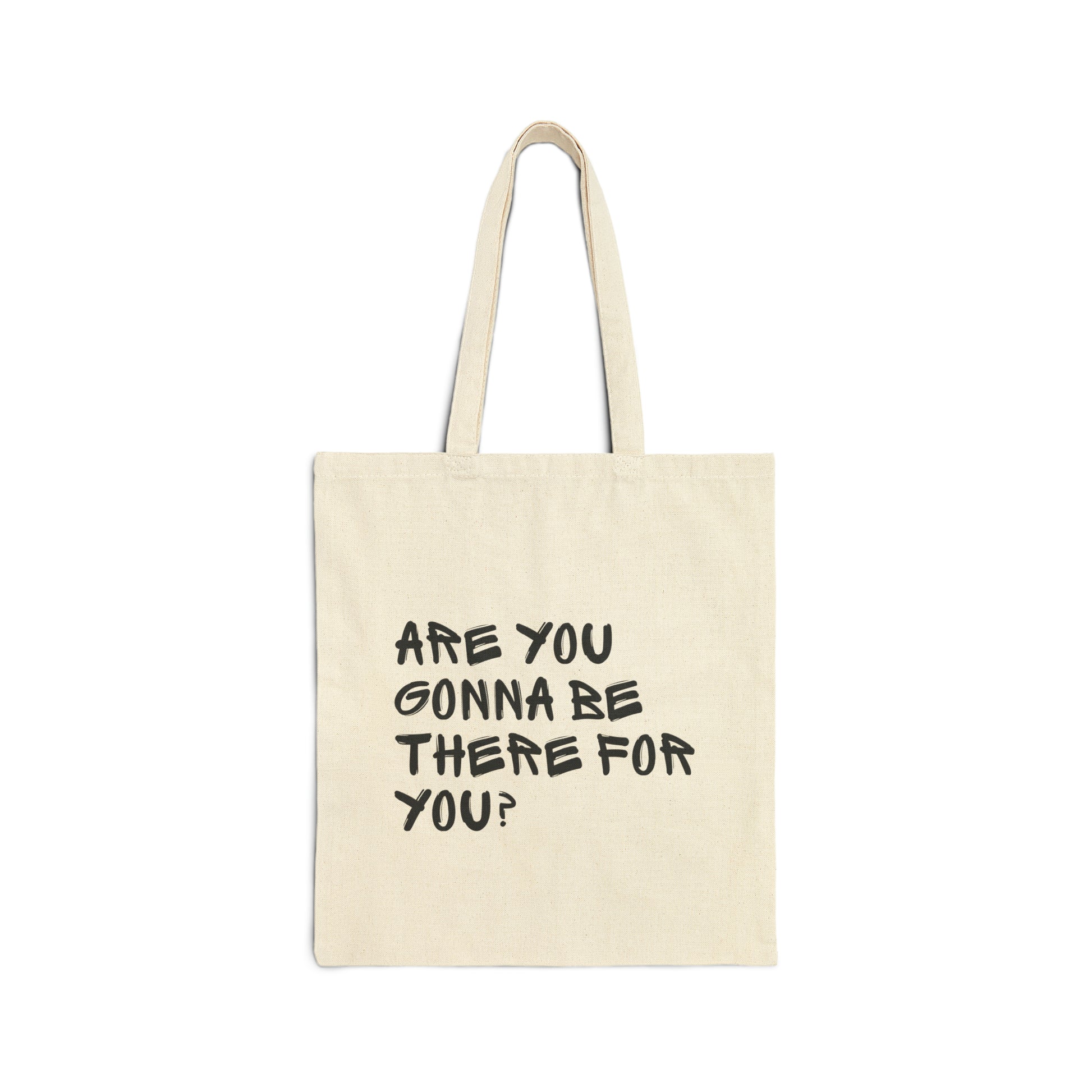 "Are You Gonna Be There For You?" Tote Bag