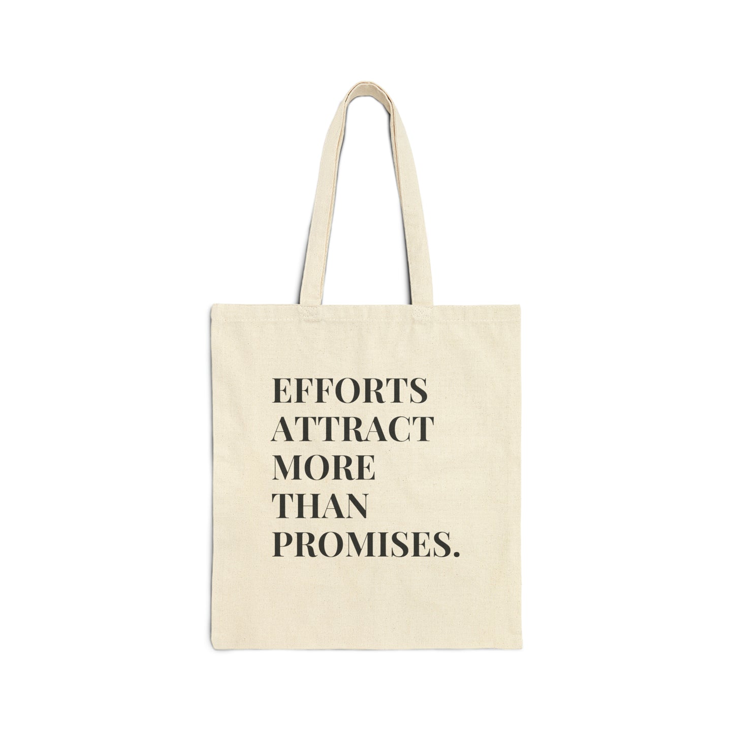 Efforts Attract More Than Promises | Tote Bag