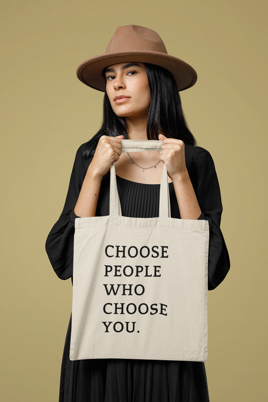 Choose People Who Choose You. | Tote Bag