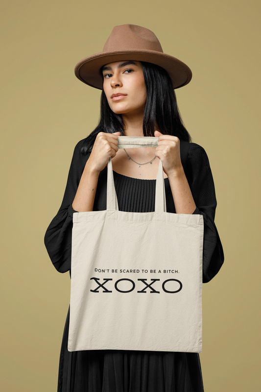 Don't Be Scared To Be A B*tch. XOXO | Tote Bag