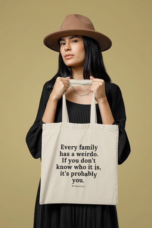 Every Family Has A Weirdo | Tote Bag