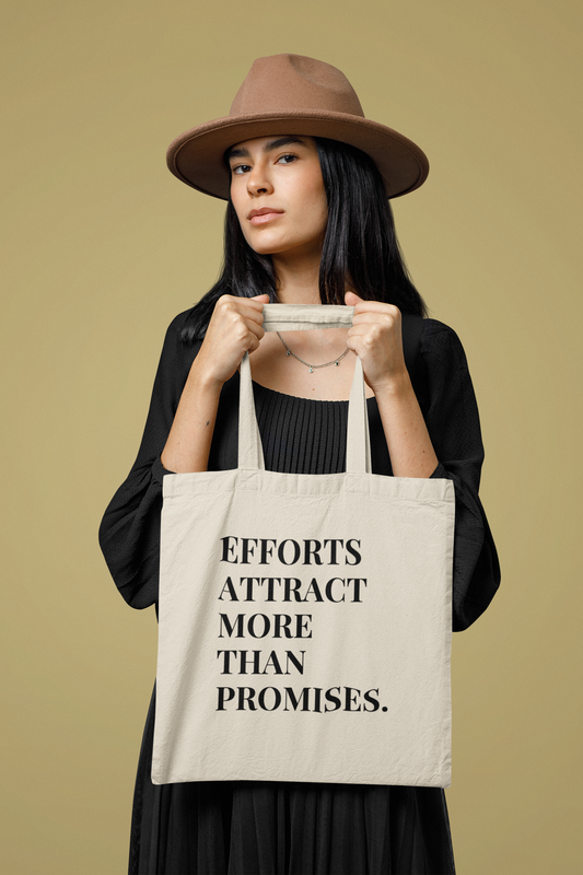 Efforts Attract More Than Promises | Tote Bag